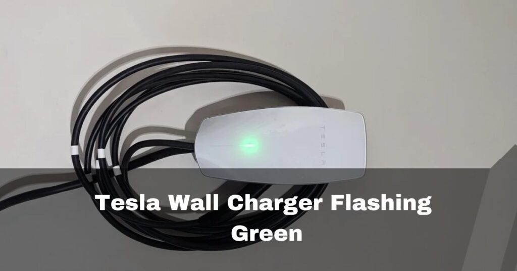 Tesla Wall Charger Flashing Green