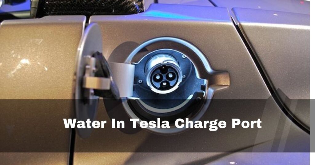 Water In Tesla Charge Port