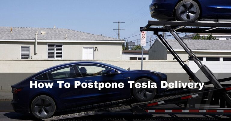 How To Postpone Tesla Delivery – Without Penalty In 2024