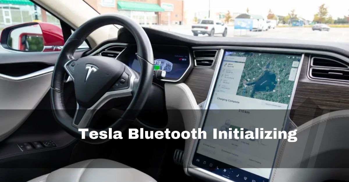 Tesla Bluetooth Initializing - Is It Stuck - Fix Now - 2024