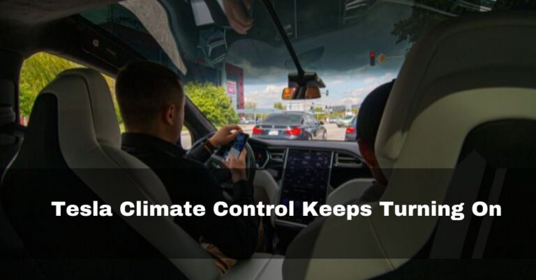 Tesla Climate Control Keeps Turning On – Know The Reason